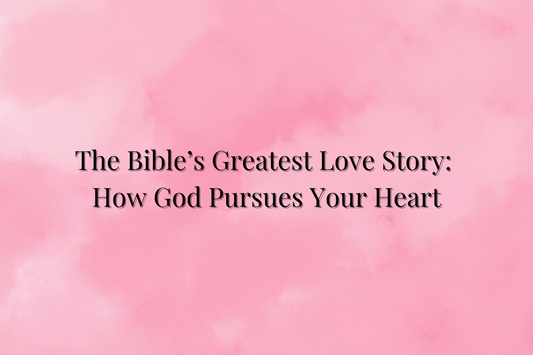 The Bible’s Greatest Love Story: How God Pursues Your Heart