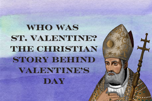 Who Was St. Valentine? The Christian Story Behind Valentine’s Day