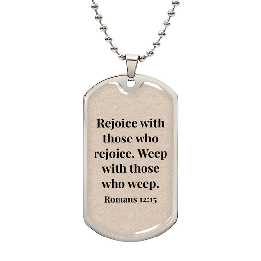 Romans 12:15 Personalized Back-Engraved Dog Tag Necklace (Polished Stainless Steel or 18K Gold Finish)